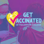 Get vaccinated in Fullerton College